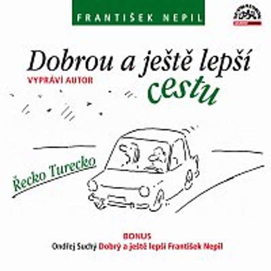 Dobrou a ještě lepší cestu -  František Nepil