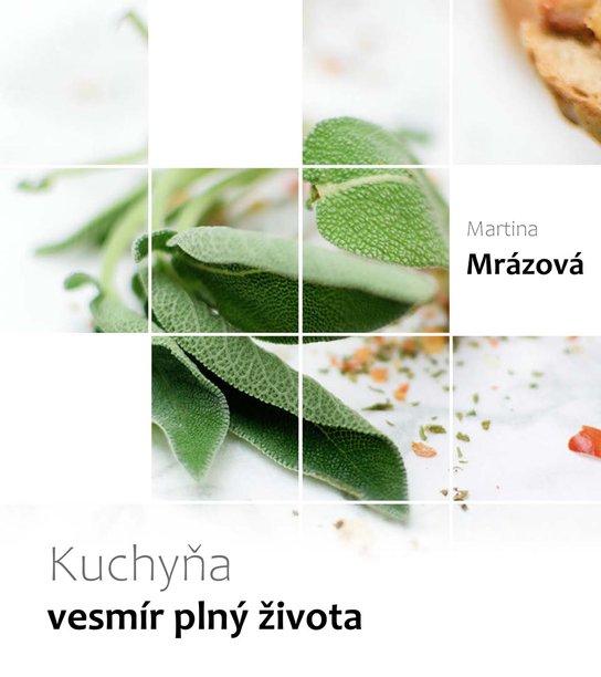 Kuchyňa - vesmír plný života -  Martina Mrázová