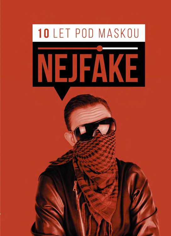 Nejfake - 10 let pod maskou -  Nejfake