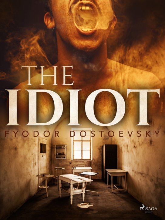 The Idiot -  Fyodor Dostoevsky