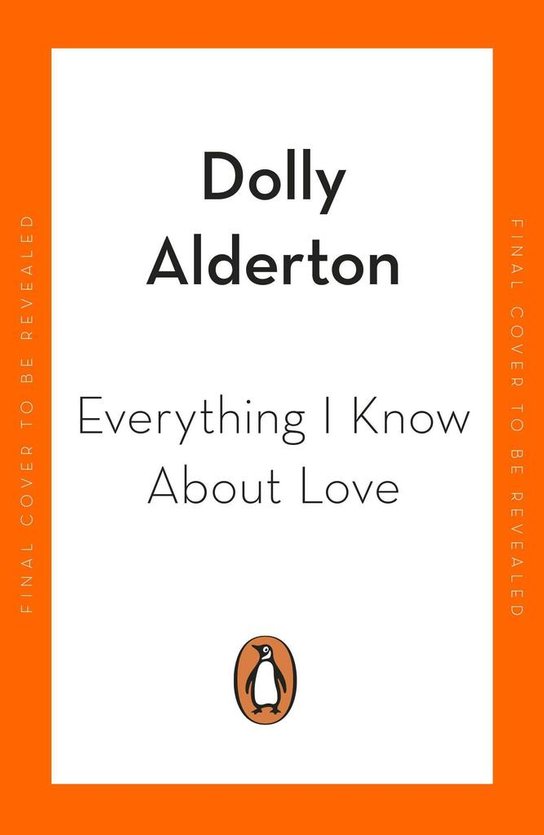 Everything I Know About Love -  Dolly Alderton