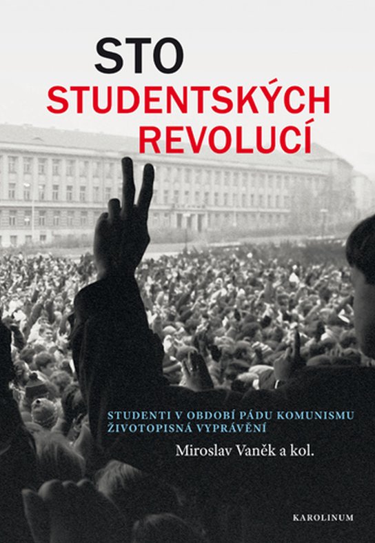 Sto studentských revolucí - kol., Miroslav Vaněk