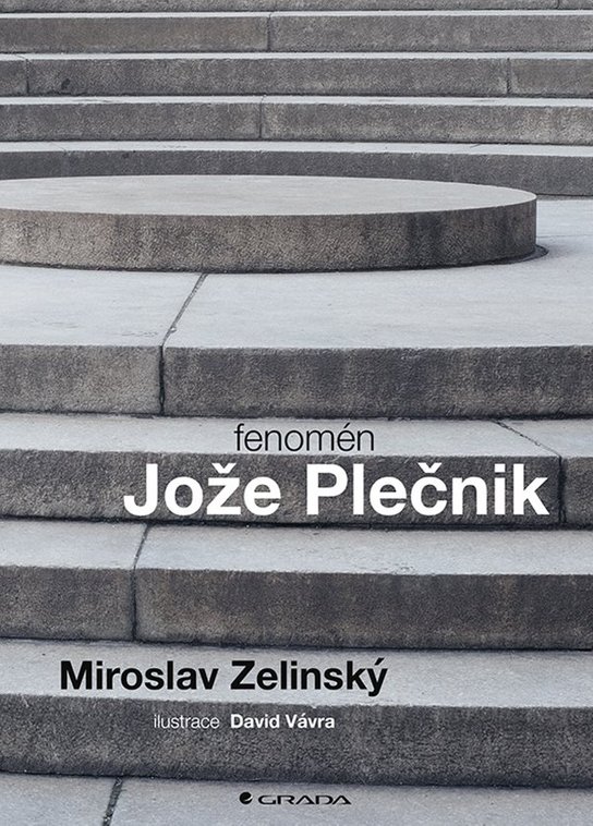Fenomén Jože Plečnik -  Miroslav Zelinský