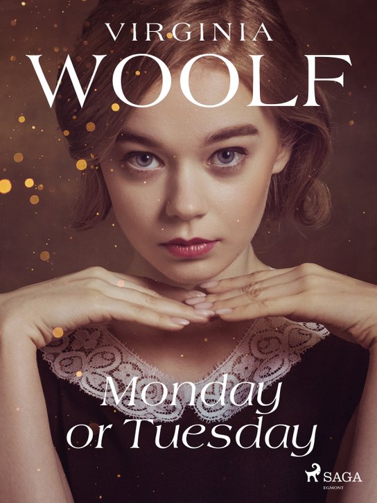 Monday or Tuesday -  Virginia Woolfová