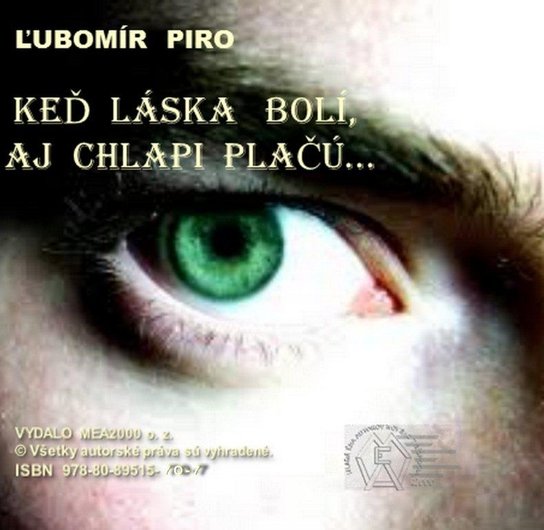 Keď láska bolí, aj chlapi plačú -  Ľubomír Piro