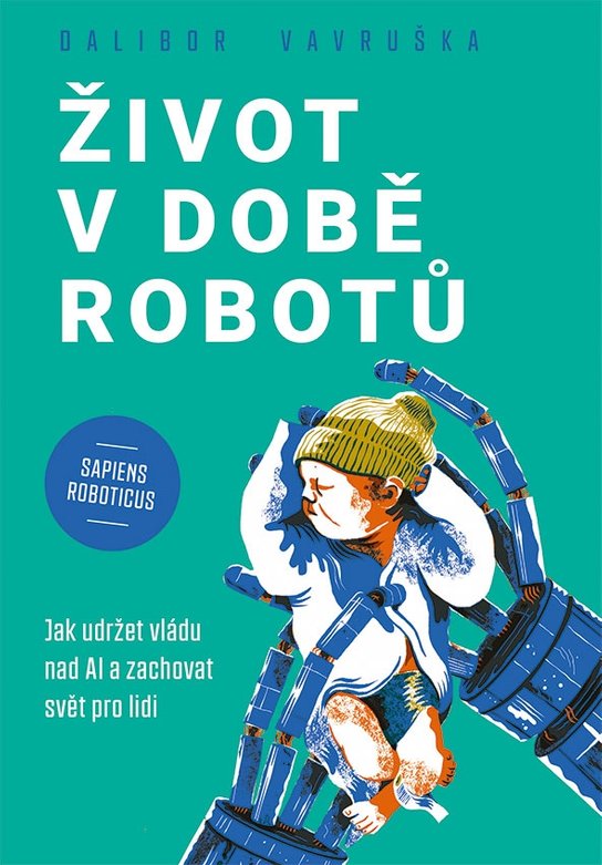 Život v době robotů -  Dalibor Vavruška