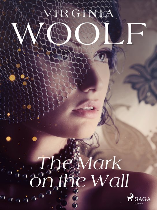 The Mark on the Wall -  Virginia Woolfová