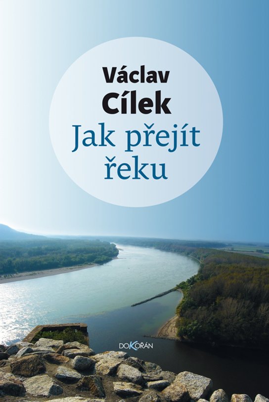 Jak přejít řeku - Václav Cílek