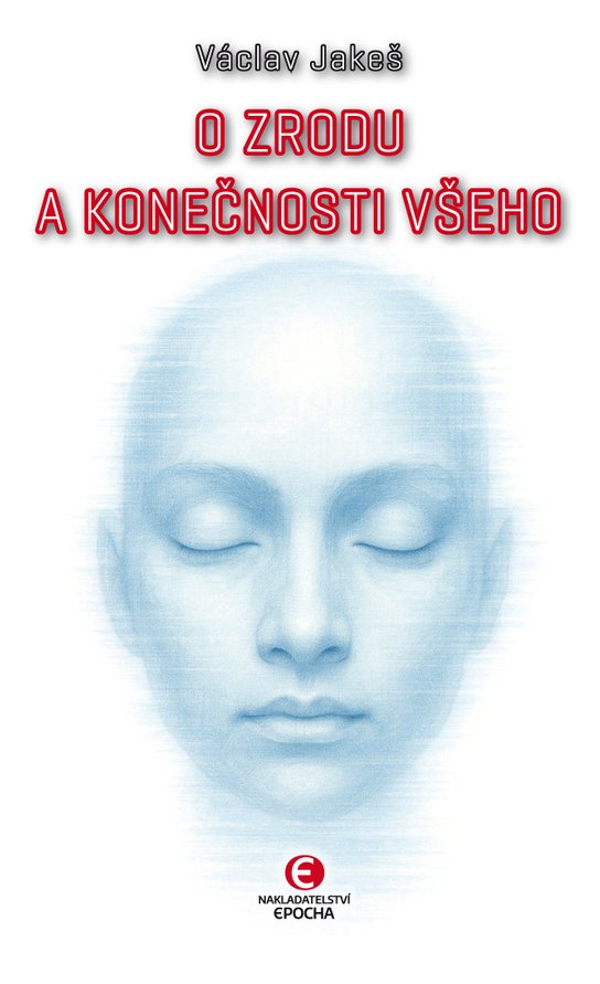 O zrodu a konečnosti všeho -  Václav Jakeš