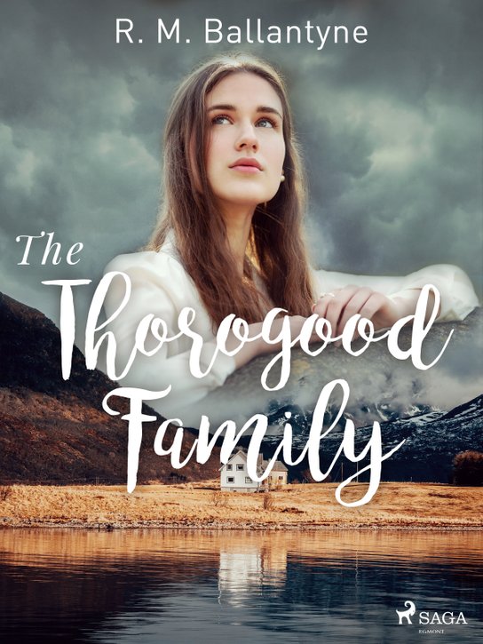 The Thorogood Family -  R. M. Ballantyne