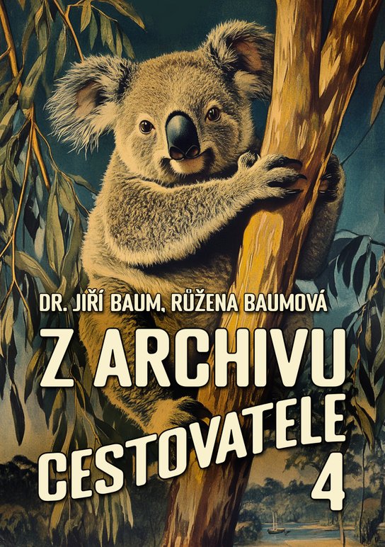 Z archivu cestovatele 4 - Růžena Baumová, Jiří Baum