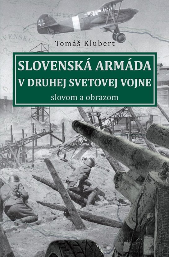Slovenská armáda v druhej svetovej vojne -  Tomáš Klubert