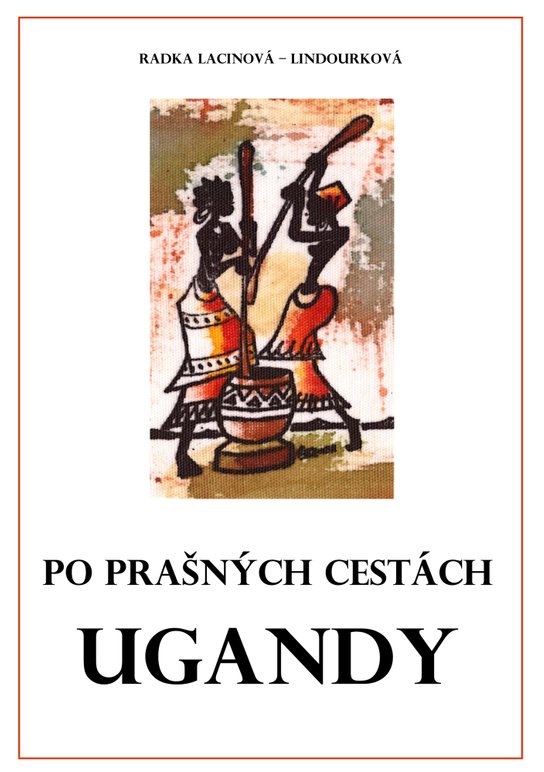 Po prašných cestách Ugandy - Radka Lacinová