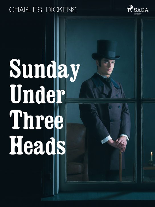 Sunday Under Three Heads -  Charles Dickens