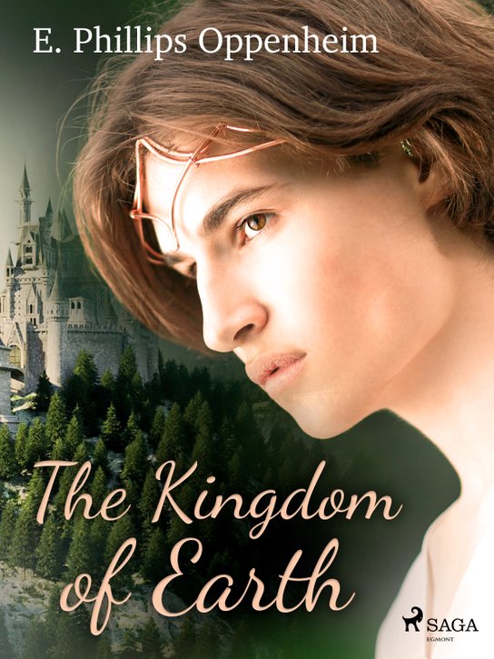 The Kingdom of Earth -  Edward Phillips Oppenheim