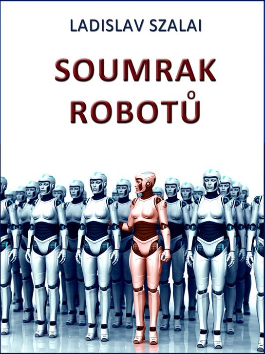 Soumrak robotů - Ladislav Szalai
