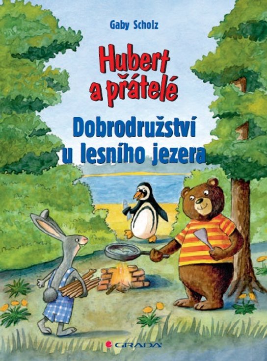 Hubert a přátelé - Dobrodružství u lesního jezera -  Gaby Scholz