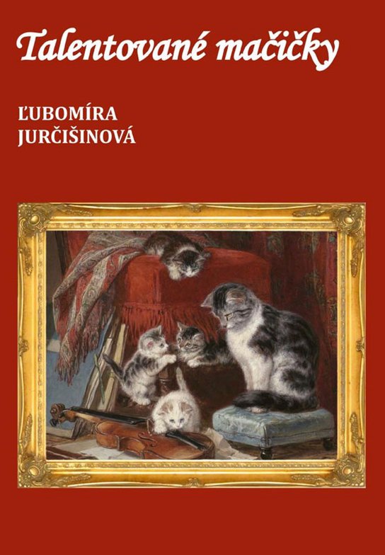 Talentované mačičky -  Ľubomíra Jurčišinová