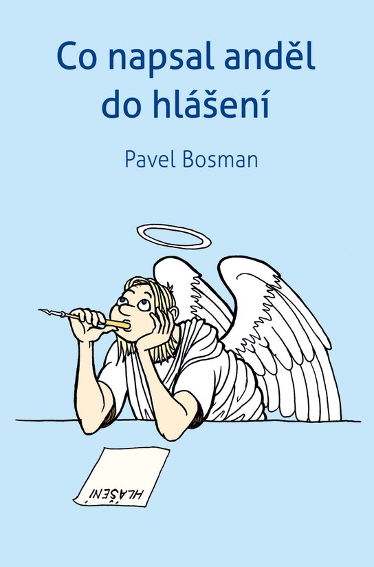 Co napsal anděl  do hlášení -  Pavel Bosman