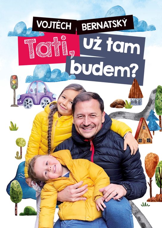 Vojtěch Bernatský: Tati, už tam budem? -  Vojtěch Bernatský