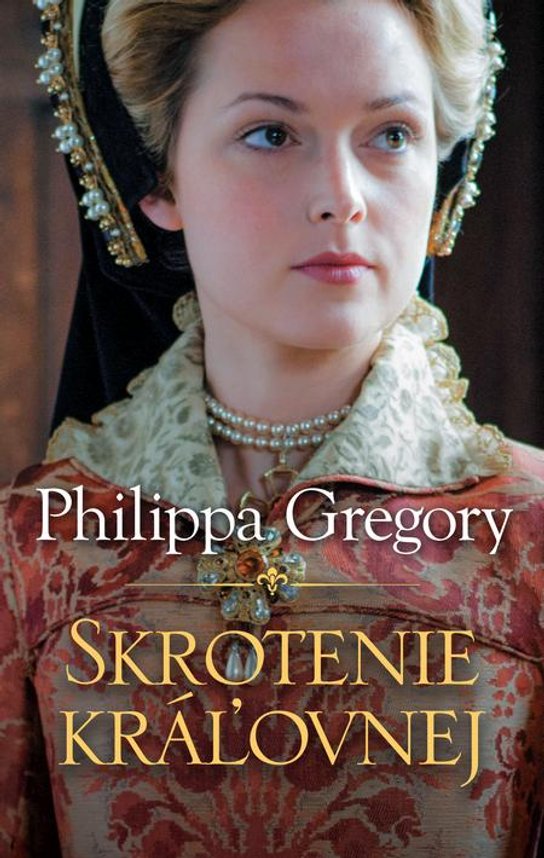 Skrotenie kráľovnej -  Philippa Gregory