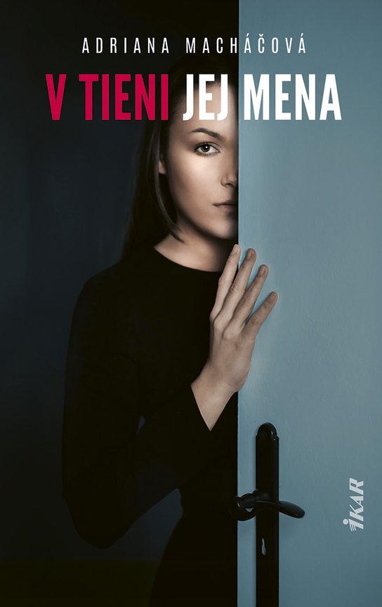 V tieni jej mena -  Adriana Macháčová