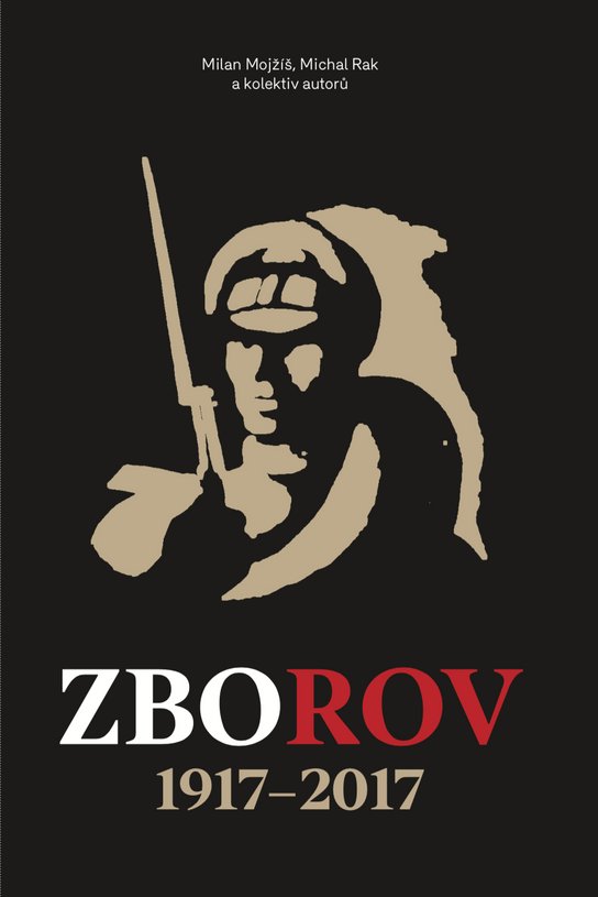Zborov 1917-2017 -  Mojžíš, Rak a kol.