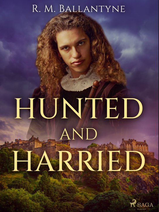 Hunted and Harried -  R. M. Ballantyne