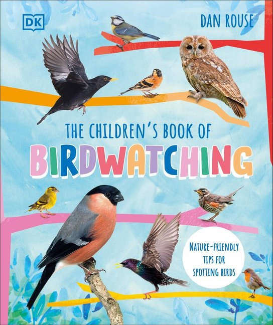 The Children's Book of Birdwatching -  Dan Rouse