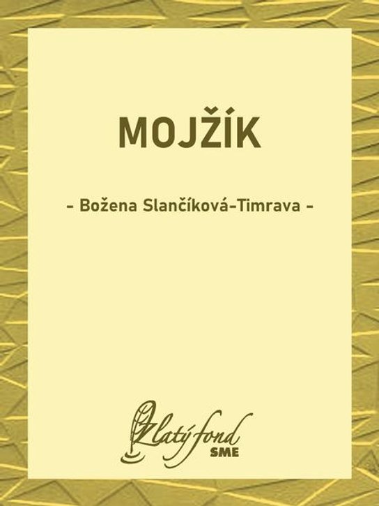 Mojžík -  Božena Slančíková-Timrava