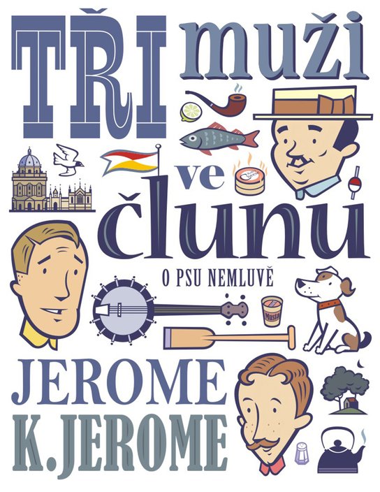 Tři muži ve člunu (o psu nemluvě) -  Jerome Klapka Jerome