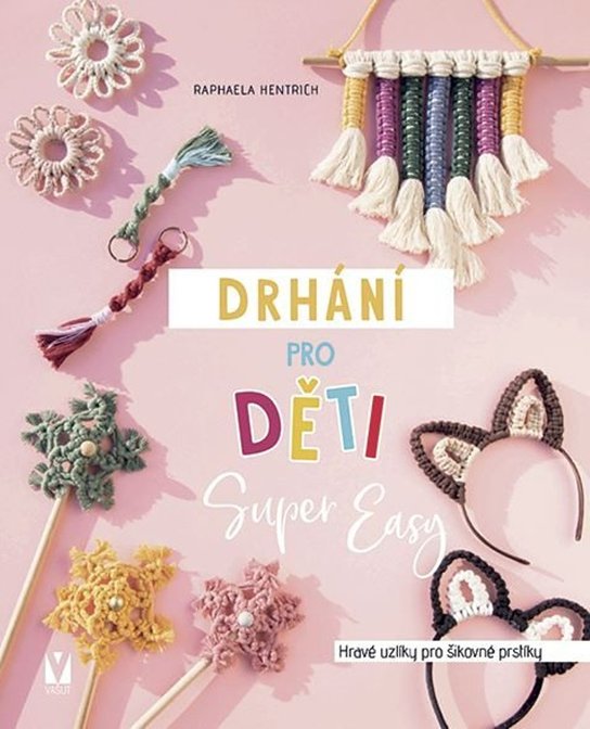 Drhání pro děti Super Easy - Hravé uzlíky pro šikovné prstíky