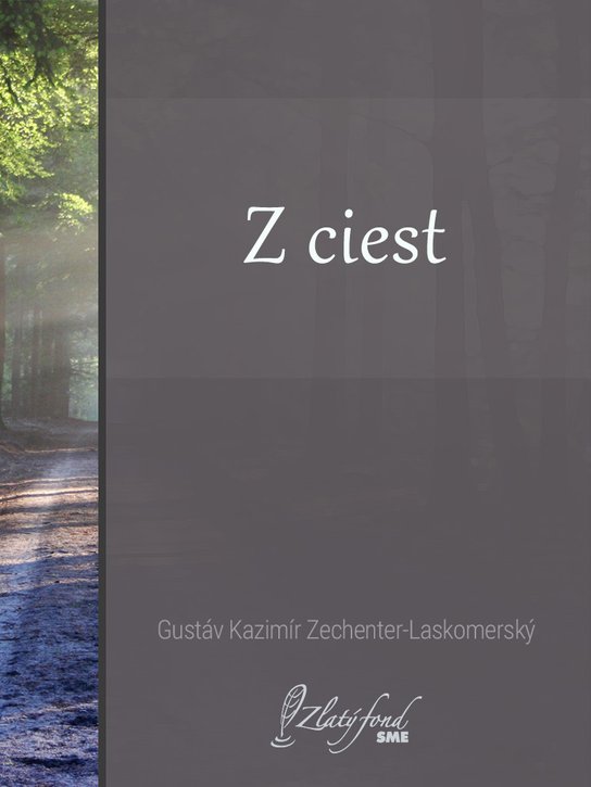 Z ciest -  Gustáv Kazimír Zechenter-Laskomerský