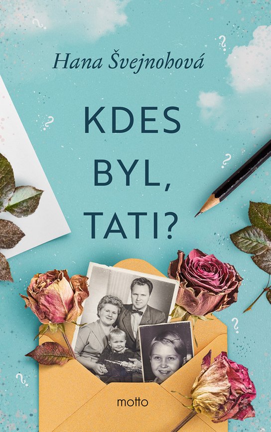 Kdes byl, tati? -  Hana Švejnohová