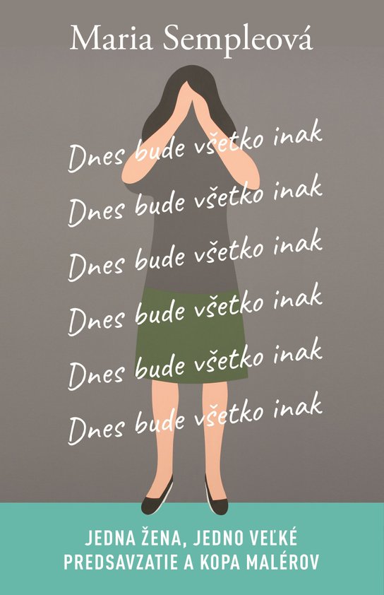 Dnes bude všetko inak -  Maria Sempleová