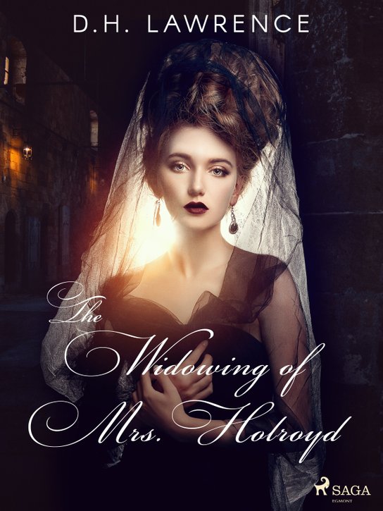 The Widowing of Mrs. Holroyd -  D. H. Lawrence