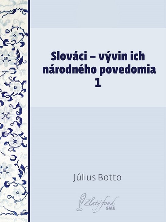 Slováci — vývin ich národného povedomia 1 -  Július Botto