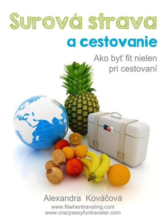 Surová strava a cestovanie -  Alexandra Kováčová