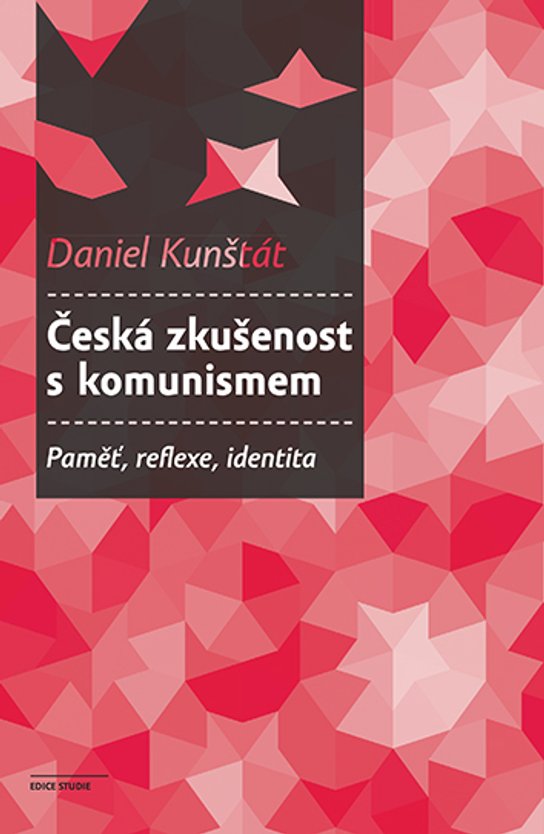 Česká zkušenost s komunismem -  Daniel Kunštát