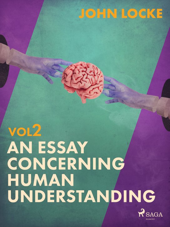 An Essay Concerning Human Understanding. Volume Two -  John Locke