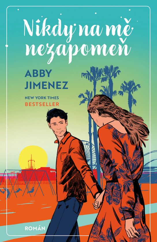 Nikdy na mě nezapomeň -  Abby Jimenez