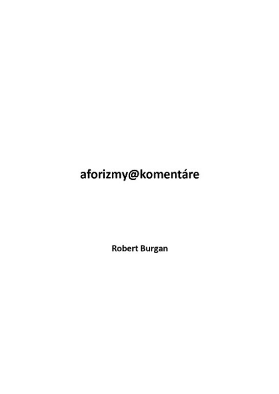 Aforizmy@komentáre -  Robert Burgan