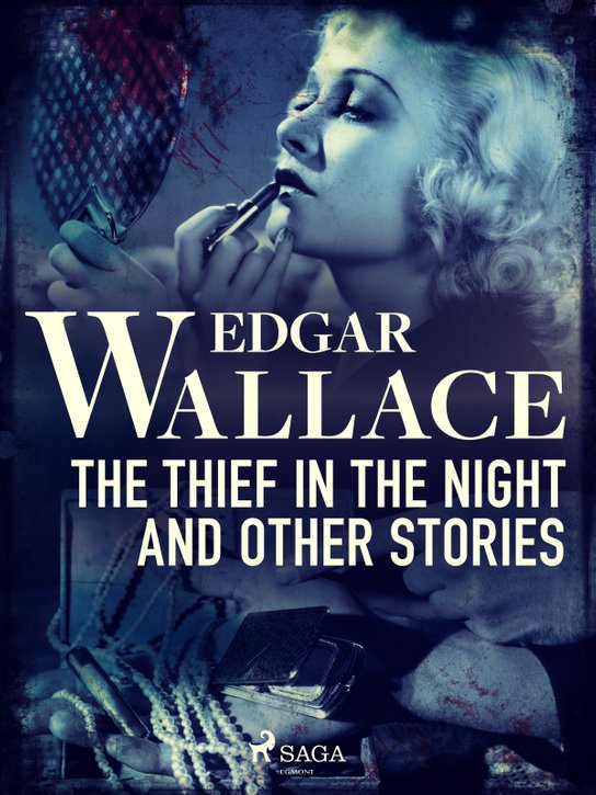The Thief in the Night and Other Stories -  Edgar Wallace