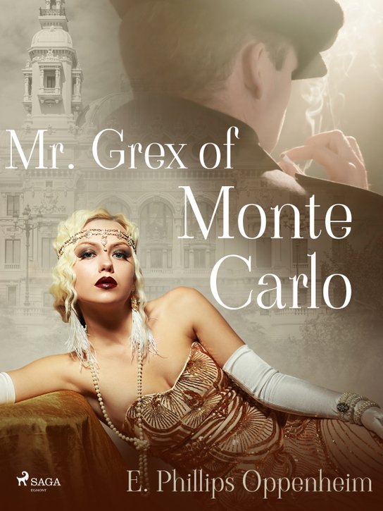 Mr. Grex of Monte Carlo -  Edward Phillips Oppenheim