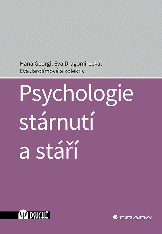 Psychologie stárnutí a stáří -  Eva Dragomirecká