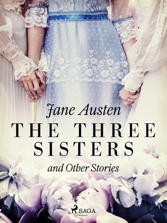 The Three Sisters and Other Stories -  Jane Austen