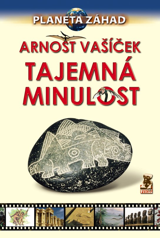 Planeta záhad - Tajemná minulost -  PhDr. Arnošt Vašíček