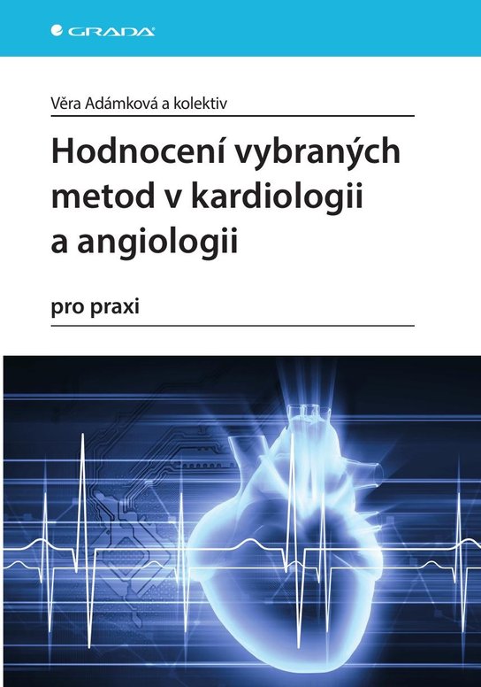 Hodnocení vybraných metod v kardiologii a angiologii pro praxi -  Věra Adámková