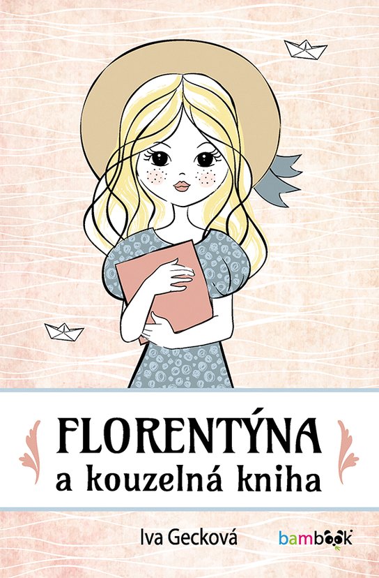 Florentýna a kouzelná kniha -  Iva Gecková