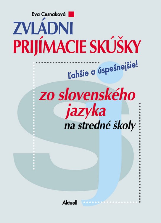 Zvládni prijímacie skúšky zo slovenského jazyka na stredné školy - Eva Cesnaková - Učebnice